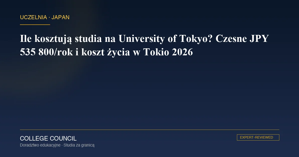 Kampus Hongo University of Tokyo, infografika kosztów studiów dla polskich studentów 2026