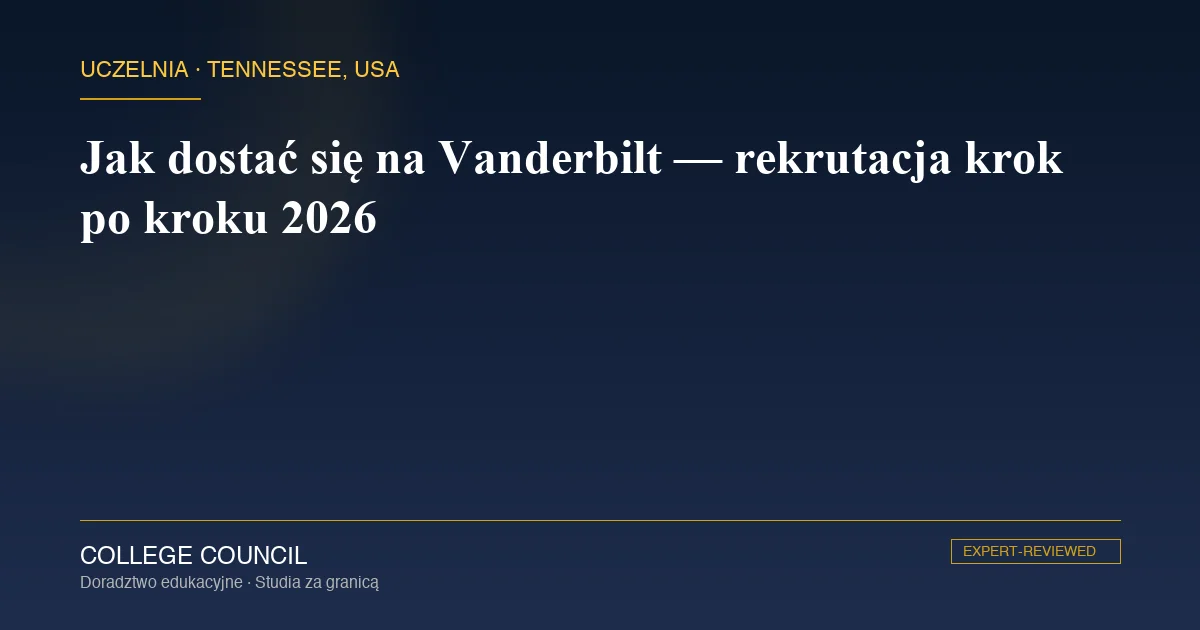 Vanderbilt University Kirkland Hall — proces rekrutacji dla polskiego maturzysty