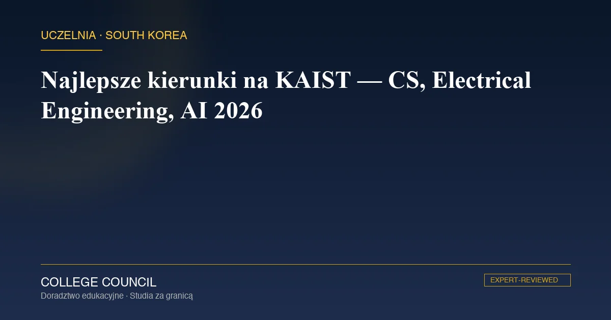 Kampus KAIST w Daejeon — najmocniejsze kierunki STEM