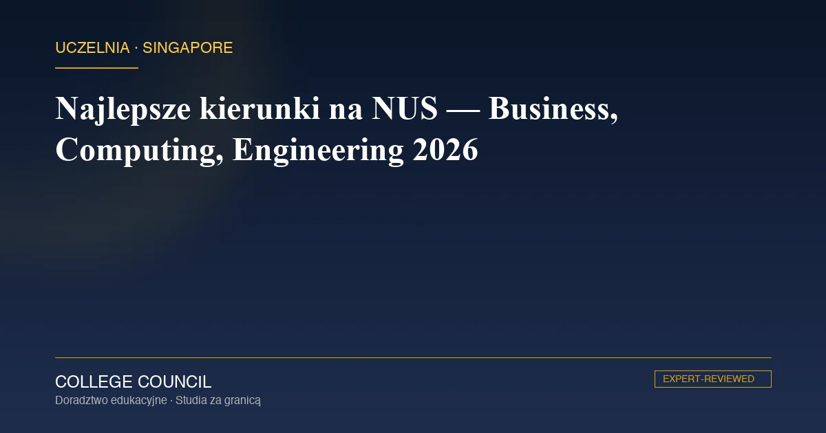 Kampus NUS Kent Ridge — przegląd kierunków Business, Computing, Engineering