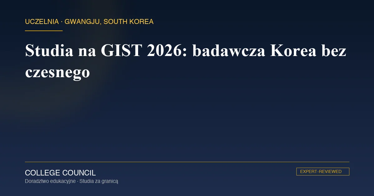 Kampus GIST w Gwangju - koreańska uczelnia naukowo-techniczna, studia STEM po angielsku