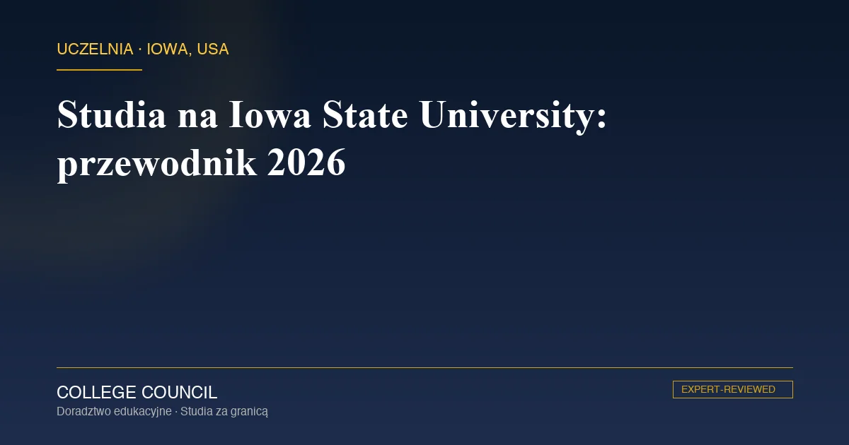 Studia na Iowa State University w Ames w stanie Iowa - przewodnik dla polskiego maturzysty