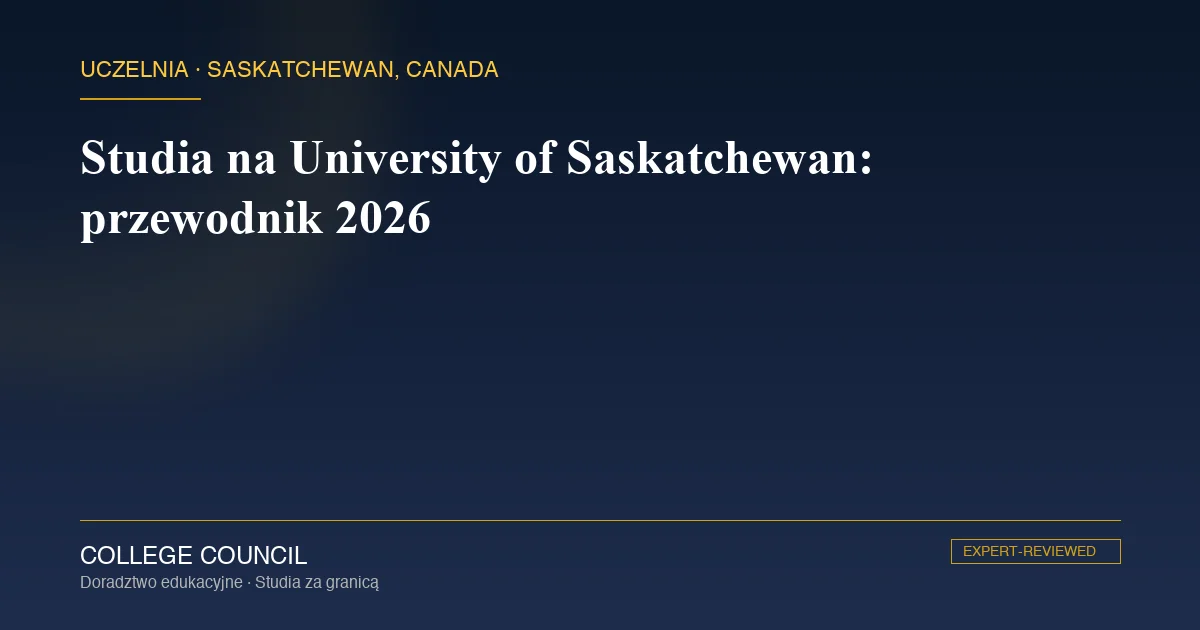 Przewodnik College Council po studiach na University of Saskatchewan w Saskatoon w prowincji Saskatchewan